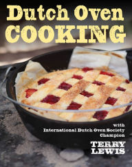 Title: Dutch Oven Cooking: With International Dutch Oven Society Champion Terry Lewis, Author: Terry Lewis