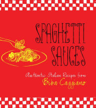 Title: Spaghetti Sauces, Author: Biba Caggiano