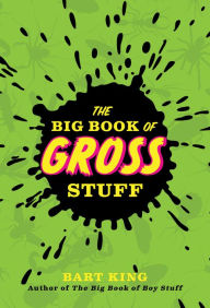 Title: The Big Book of Gross Stuff, Author: Bart King