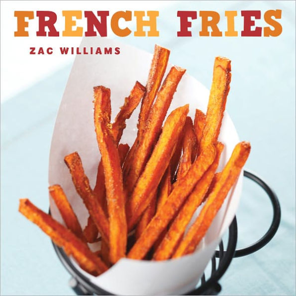 French Fries: Recipes and Photographs