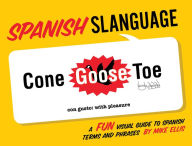 Title: Spanish Slanguage: A FUN Visual Guide to Spanish, Author: Mike Ellis