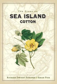 Title: The Story of Sea Island Cotton, Author: Richard Porcher