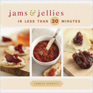 Title: Jams and Jellies in Less Than 30 Minutes, Author: Pamela Bennett