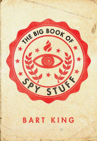 Title: The Big Book of Spy Stuff, Author: Bart King