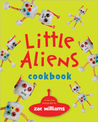 Title: Little Aliens Cookbook, Author: Zac Williams