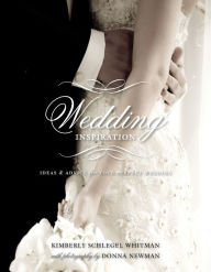 Title: Wedding Inspirations: Ideas & Advice for Your Perfect Wedding, Author: Kimberly Schlegel Whitman
