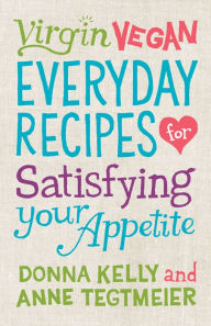 Title: Virgin Vegan: Everyday Recipes for Satisfying Your Appetite, Author: Donna Kelly