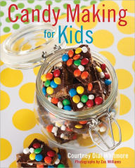 Title: Candy Making for Kids, Author: Courtney Whitmore