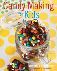 Title: Candy Making for Kids, Author: Courtney Dial Whitmore