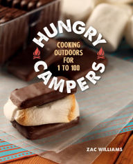 Title: Hungry Campers: Cooking Outdoors for 1 to 100, Author: Zac Williams