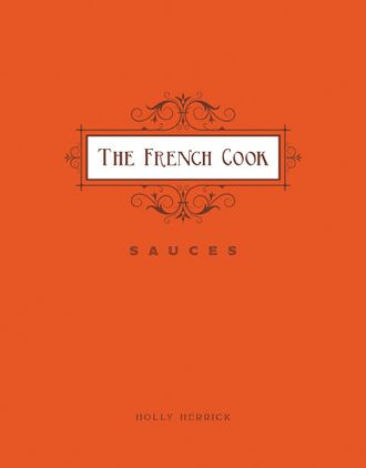 The French Cook: Sauces