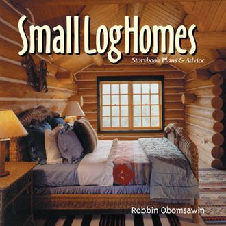 Small Log Homes: Storybook Plans & Advice