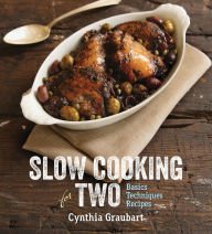 Title: Slow Cooking for Two: Basic Techniques Recipes, Author: Cynthia Graubart