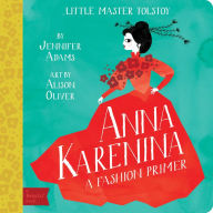 Title: Anna Karenina: A BabyLit Fashion Primer, Author: Jennifer Adams