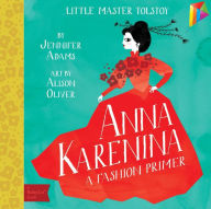 Title: Anna Karenina: A BabyLit Fashion Primer, Author: Jennifer Adams