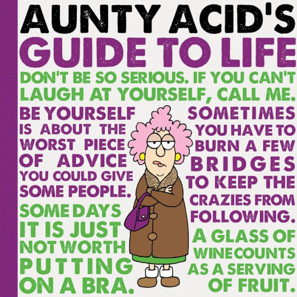 Aunty Acid's Guide to Life