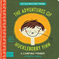 Title: The Adventures of Huckleberry Finn: A BabyLit Camping Primer, Author: Jennifer Adams