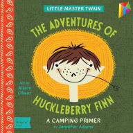 Title: The Adventures of Huckleberry Finn: A BabyLit Camping Primer, Author: Jennifer Adams