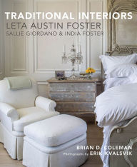 Title: Traditional Interiors: Leta Austin Foster, Sallie Giordano & India Foster, Author: Brian Coleman