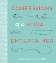 Title: Confessions of A Serial Entertainer, Author: Steven Stolman