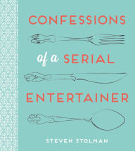 Title: Confessions of a Serial Entertainer, Author: Steven Stolman