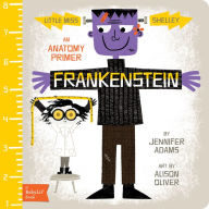 Title: Frankenstein: A BabyLit® Anatomy Primer, Author: Jennifer Adams