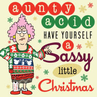 Title: Aunty Acid: Have Yourself a Sassy Little Christmas, Author: Ged Backland