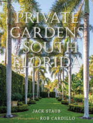 Title: Private Gardens of South Florida, Author: Jack Staub