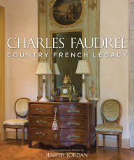 Title: Charles Faudree Country French Legacy, Author: Jenifer Jordan