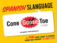 Title: Spanish Slanguage: A Fun Visual Guide to Spanish Terms and Phrases, Author: Mike Ellis