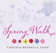 Title: Spring Walk, Author: Virginia Brimhall Snow