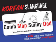 Title: Korean Slanguage: A Fun Visual Guide to Korean Terms and Phrases, Author: Mike Ellis