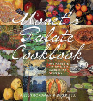 Title: Monet's Palate Cookbook: The Artist & His Kitchen at Giverny, Author: Aileen Bordman