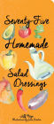 Seventy-Five Homemade Salad Dressings