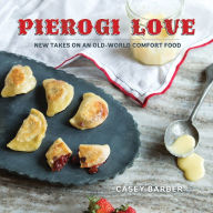 Title: Pierogi Love: New Takes on an Old-World Comfort Food, Author: Casey Barber