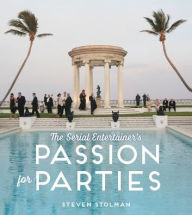 Title: The Serial Entertainer's Passion for Parties, Author: Steven Stolman