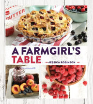 Title: A Farmgirl's Table, Author: Jessica Robinson