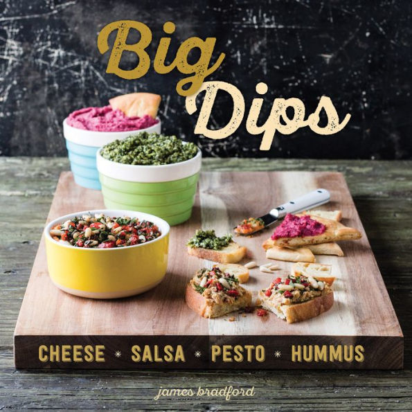 Big Dips: Cheese, Salsa, Pesto, Hummus