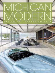 Title: Michigan Modern: Design that Shaped America, Author: Amy Arnold