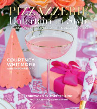 Title: Pizzazzerie: Entertain in Style: Tablescapes & Recipes for the Modern Hostess, Author: Courtney Whitmore