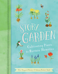 Title: The Story Garden: Cultivating Plants to Nurture Memories, Author: Ellen Buchert