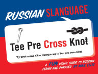 Title: Russian Slanguage: A Fun Visual Guide to Russian Terms and Phrases, Author: Mike Ellis