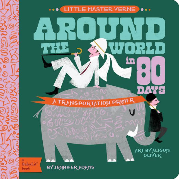Around the World in 80 Days: A BabyLit® Transportation Primer