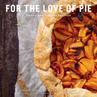 Title: For the Love of Pie: Sweet and Savory Recipes, Author: Felipa Lopez