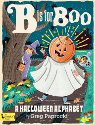 Title: B Is for Boo: A Halloween Alphabet, Author: Greg Paprocki
