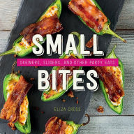 Title: Small Bites: Skewers, Sliders, and Other Party Eats, Author: Eliza Cross