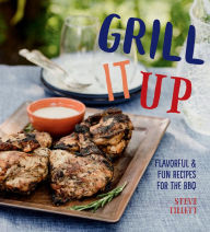 Title: Grill It Up: Flavorful & Fun Recipes for the BBQ, Author: Steve Tillett