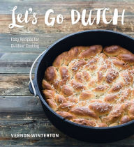 Title: Let's Go Dutch: Easy Recipes for Outdoor Cooking, Author: Vernon Winterton