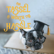 Title: The The Tassel Is Worth the Hassle, Author: Gibbs Smith Publisher