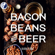 Title: Bacon, Beans, and Beer, Author: Eliza Cross